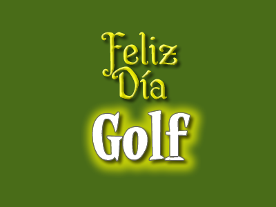 Feliz Dia Golf